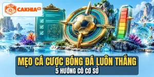 Mẹo Cá Cược Bóng Đá Luôn Thắng - 5 Hướng Có Cơ Sở